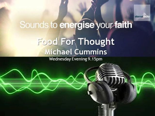 Food For Thought with Michael Cummins on Eternal Radio.